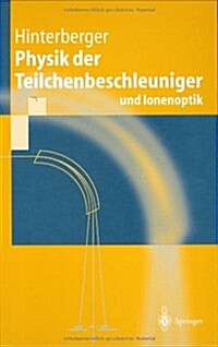 Physik Der Teilchenbeschleuniger: Und Ionenoptik (Hardcover)