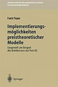 Implementierungsm?lichkeiten Preistheoretischer Modelle: Dargestellt Am Beispiel Des Briefdienstes Der Post AG (Paperback)