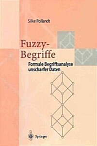 Fuzzy-Begriffe: Formale Begriffsanalyse Unscharfer Daten (Paperback)