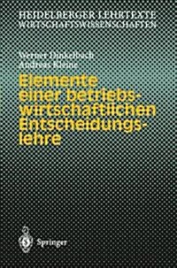 Elemente Einer Betriebswirtschaftlichen Entscheidungslehre (Paperback)