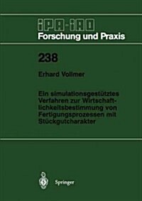 Ein Simulationsgest?ztes Verfahren Zur Wirtschaftlichkeitsbestimmung Von Fertigungsprozessen Mit St?kgutcharakter (Paperback)