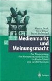Medienmarkt Und Meinungsmacht: Zur Neuregelung Der Konzentrationskontrolle in Deutschland Und Gro?ritannien (Paperback)