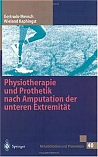 Physiotherapie Und Prothetik Nach Amputation Der Unteren Extremit? (Paperback)