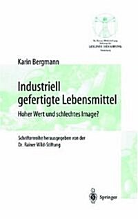 Industriell Lebensmittel: Hoher Wert Und Schlechtes Image? (Hardcover)