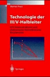 Technologie Der III/V-Halbleiter: III/V-Heterostrukturen Und Elektronische H?hstfrequenz-Bauelemente (Paperback)