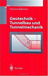 Geotechnik - Tunnelbau Und Tunnelmechanik: Eine Systematische Einfa1/4hrung Mit Besonderer Bera1/4cksichtigung Mechanischer Probleme                   (Hardcover)