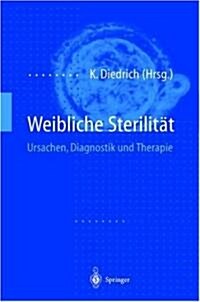 Weibliche Sterilitat: Ursachen, Diagnostik Und Therapie (Hardcover)