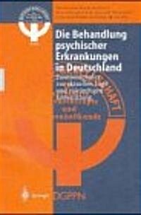 Die Behandlung Psychischer Erkrankungen in Deutschland: Positionspapier Zur Aktuellen Lage Und Zuk?ftigen Entwicklung (Paperback)