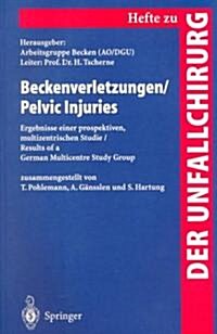 Beckenverletzungen / Pelvic Injuries: Ergebnisse Einer Prospektiven, Multizentrischen Studie / Results of a German Multicentre Study Group (Paperback)
