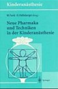 Neue Pharmaka Und Techniken in Der Kinderan?thesie: Ergebnisse Des 14. Workshop Des Arbeitskreises Kinderan?thesie Der Dgai (Paperback)
