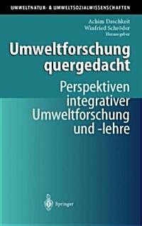 Umweltforschung Quergedacht: Perspektiven Integrativer Umweltforschung Und -Lehre (Hardcover, 1998)