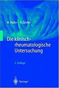 Die Klinisch-Rheumatologische Untersuchung (Paperback, 2, 2. Aufl.)