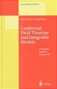 Conformal Field Theories and Integrable Models: Lectures Held at the Eatvas Graduate Course, Budapest, Hungary, 13-18 August 1996 (Hardcover)