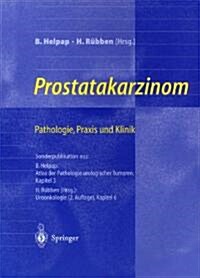 Prostatakarzinom -- Pathologie, Praxis Und Klinik: Pathologie, Praxis Und Klinik (Paperback)