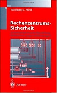 Rechenzentrums-Sicherheit: Sicherheitstechnische Beurteilung, Maanahmen Gegen Gefahrdungen (Hardcover)