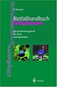 Notfallhandbuch Giftpflanzen: Ein Bestimmungsbuch Fa1/4r Arzte Und Apotheker (Hardcover)