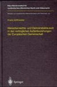 Menschenrechts- Und Demokratieklauseln in Den Vertraglichen Au?nbeziehungen Der Europ?schen Gemeinschaft (Hardcover, 1998)