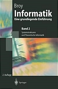 Informatik: Eine Grundlegende Einf?rung. Band 2: Systemstrukturen Und Theoretische Informatik (Paperback, 2, 2. Aufl. 1998.)