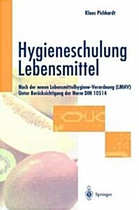 Hygieneschulung Lebensmittel: Nach Der Neuen Lebensmittelhygiene-Verordnung (Lmhv). Unter Berucksichtigung Der Norm Din 10514 (Hardcover)