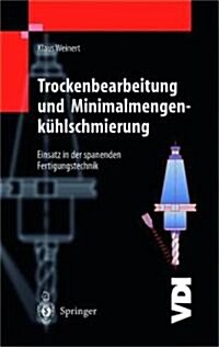 Trockenbearbeitung Und Minimalmengenk?lschmierung: Einsatz in Der Spanenden Fertigungstechnik (Hardcover, 1999)