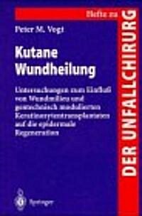 Kutane Wundheilung: Untersuchungen Zum Einflu?Von Wundmilieu Und Gentechnisch Modulierten Keratinozytentransplantanten Auf Die Epidermale (Paperback)