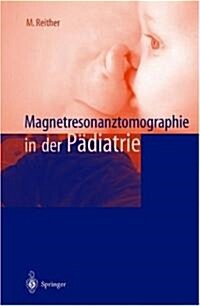 Magnetresonanztomographie in Der Padiatrie (Hardcover)