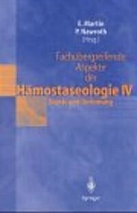 Fach?ergreifende Aspekte Der H?ostaseologie IV: 6. Heidelberger Symposium H?ostaseologie Und Anasthesie, 17. M?z 1999 (Paperback)
