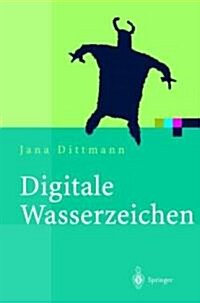 Digitale Wasserzeichen: Grundlagen, Verfahren, Anwendungsgebiete (Paperback, 2000)