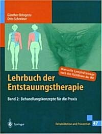 Lehrbuch Der Entstauungstherapie 2: Behandlungskonzepte Fa1/4r Die Praxis (Hardcover)