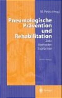 Pneumologische Pravention Und Rehabilitation: Ziele - Methoden - Ergebnisse (Hardcover, 2nd, 2. Aufl.)