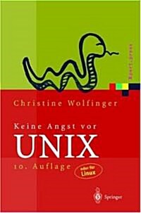 Keine Angst VOR Unix: Ein Lehrbuch F? Einsteiger in Unix, Linux, Solaris, Hp-Ux, AIX Und Andere Unix-Derivate (Paperback, 9, 9., Korr. Aufl.)