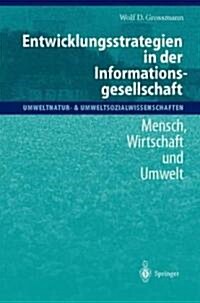 Entwicklungsstrategien in Der Informationsgesellschaft: Mensch, Wirtschaft Und Umwelt (Hardcover, 2001)