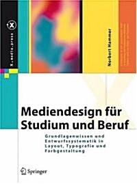 Mediendesign F? Studium Und Beruf: Grundlagenwissen Und Entwurfssystematik in Layout, Typografie Und Farbgestaltung (Hardcover, 2008)