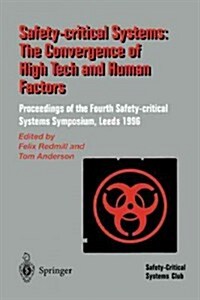 Safety-Critical Systems: The Convergence of High Tech and Human Factors: Proceedings of the Fourth Safety-Critical Systems Symposium Leeds, UK 6-8 Feb (Paperback, Softcover Repri)