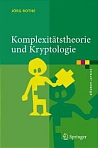 Komplexit?stheorie Und Kryptologie: Eine Einf?rung in Kryptokomplexit? (Hardcover, 2008)