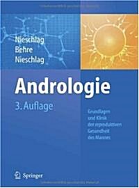 Andrologie: Grundlagen Und Klinik Der Reproduktiven Gesundheit Des Mannes (Hardcover, 3, 3. Aufl. 2009)