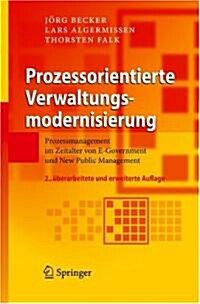 Prozessorientierte Verwaltungsmodernisierung: Prozessmanagement Im Zeitalter Von E-Government Und New Public Management (Hardcover, 2, 2., Uberarb. U.)