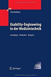 Usability-Engineering in Der Medizintechnik: Grundlagen - Methoden - Beispiele (Hardcover, 2010)