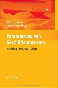 Patentierung Von Gesch?tsprozessen: Monitoring - Strategien - Schutz (Hardcover, 2009)