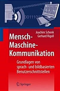 Mensch-Maschine-Kommunikation: Grundlagen Von Sprach- Und Bildbasierten Benutzerschnittstellen (Hardcover, 2010)