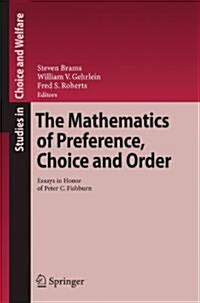 The Mathematics of Preference, Choice and Order: Essays in Honor of Peter C. Fishburn (Paperback)