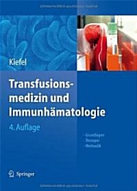 Transfusionsmedizin Und Immunh?atologie: Grundlagen - Therapie - Methodik (Hardcover, 4)