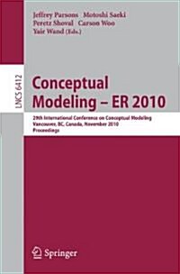 Conceptual Modeling - Er 2010: 29th International Conference on Conceptual Modeling, Vancouver, BC, Canada, November 1-4, 2010, Proceedings (Paperback)