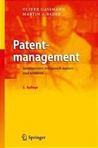 Patentmanagement: Innovationen Erfolgreich Nutzen Und Schutzen (Hardcover, 3, 3., Vollstandig)