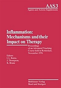 Inflammation: Mechanisms and Their Impact on Therapy: Proceedings of an Advanced Teaching Course Held in Rotterdam, November 1976 (Paperback)
