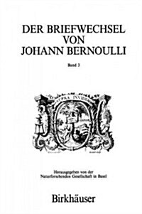 Der Briefwechsel Von Johann I Bernoulli: Band 3 Der Briefwechsel Mit Pierre Varignon. Zweiter Teil:1702-1714 (Hardcover, 1992)