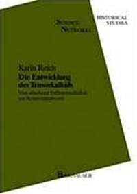 Die Entwicklung Des Tensorkalk?s: Vom Absoluten Differentialkalk? Zur Relativit?stheorie (Hardcover, 1994)