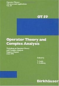 Workshop on Operator Theory and Complex Analysis: Sapporo, Japan, June 1991 (Hardcover)