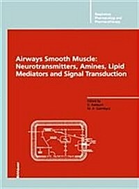 Airways Smooth Muscle:: Neurotransmitters, Amines, Lipid Mediators and Signal Transduction (Hardcover)