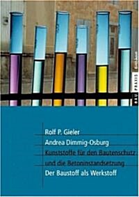Kunststoffe F? Den Bautenschutz Und Die Betoninstandsetzung: Der Baustoff ALS Werkstoff (Paperback, 2006)